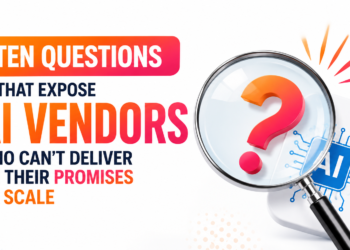 Ten Questions That Expose AI Vendors Who Can’t Deliver on Their Promises or Scale