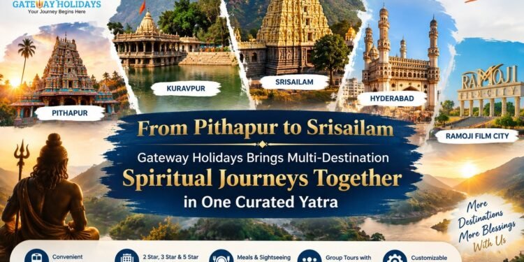 From Pithapur to Srisailam: Gateway Holidays Brings Multi-Destination Spiritual Journeys Together