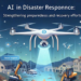 AI in Disaster Management: How Indian Cities Are Preparing